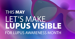 Lupus Awareness Month Let's Make Lupus Visible